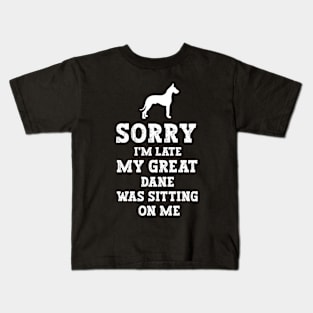 Sorry I'm Late My Great Dane Was Sitting On Me - Funny Dog Lover Kids T-Shirt